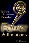 Power Affirmations - 21st Century Spells To Create Reality - Revealed by Silvia Hartmann