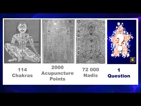 114 Chakras, 2000 Acupuncture Points, 72000 Nadis - ONE Question!